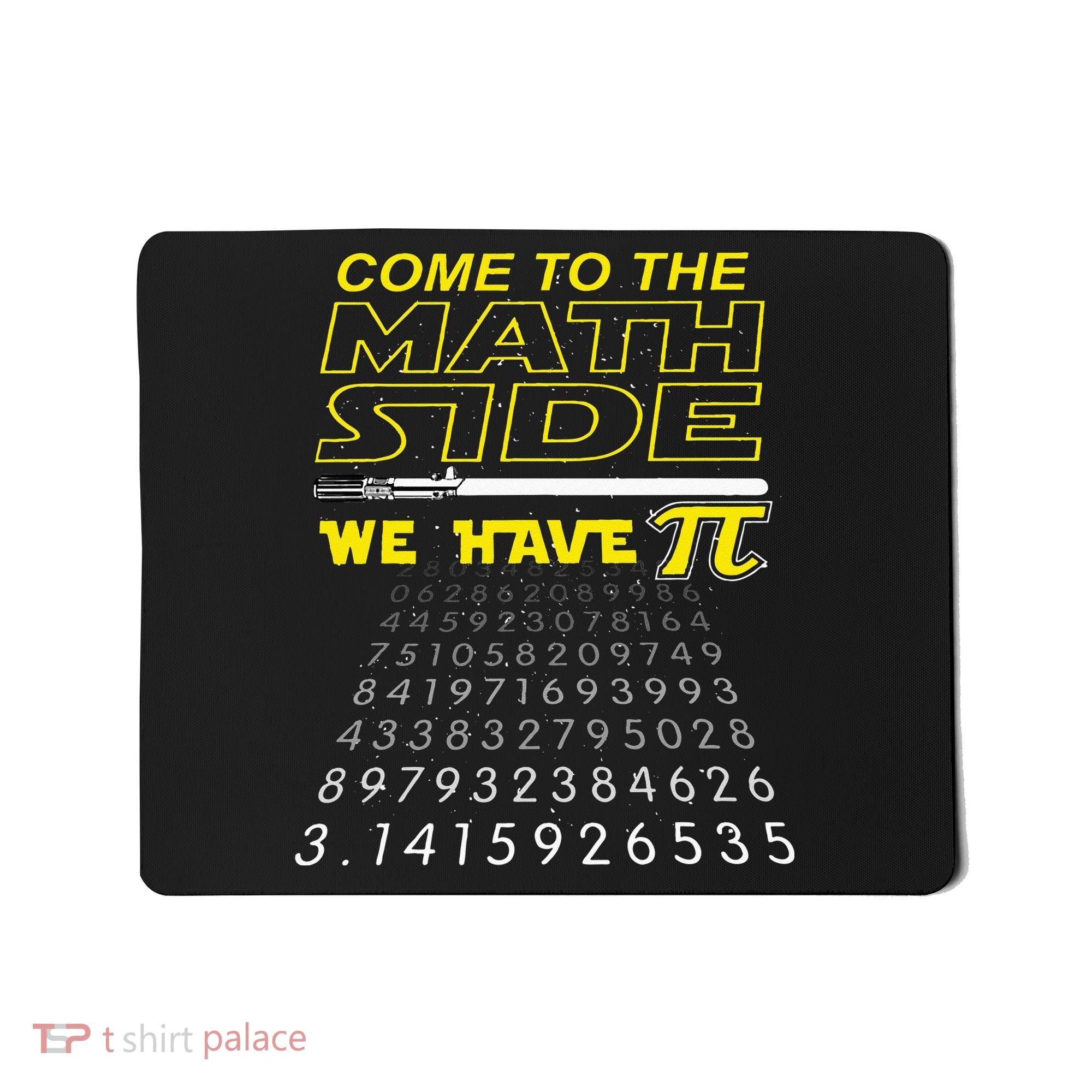 Come To The Math Side We Have Pi Math Geek & Nerd Mousepad