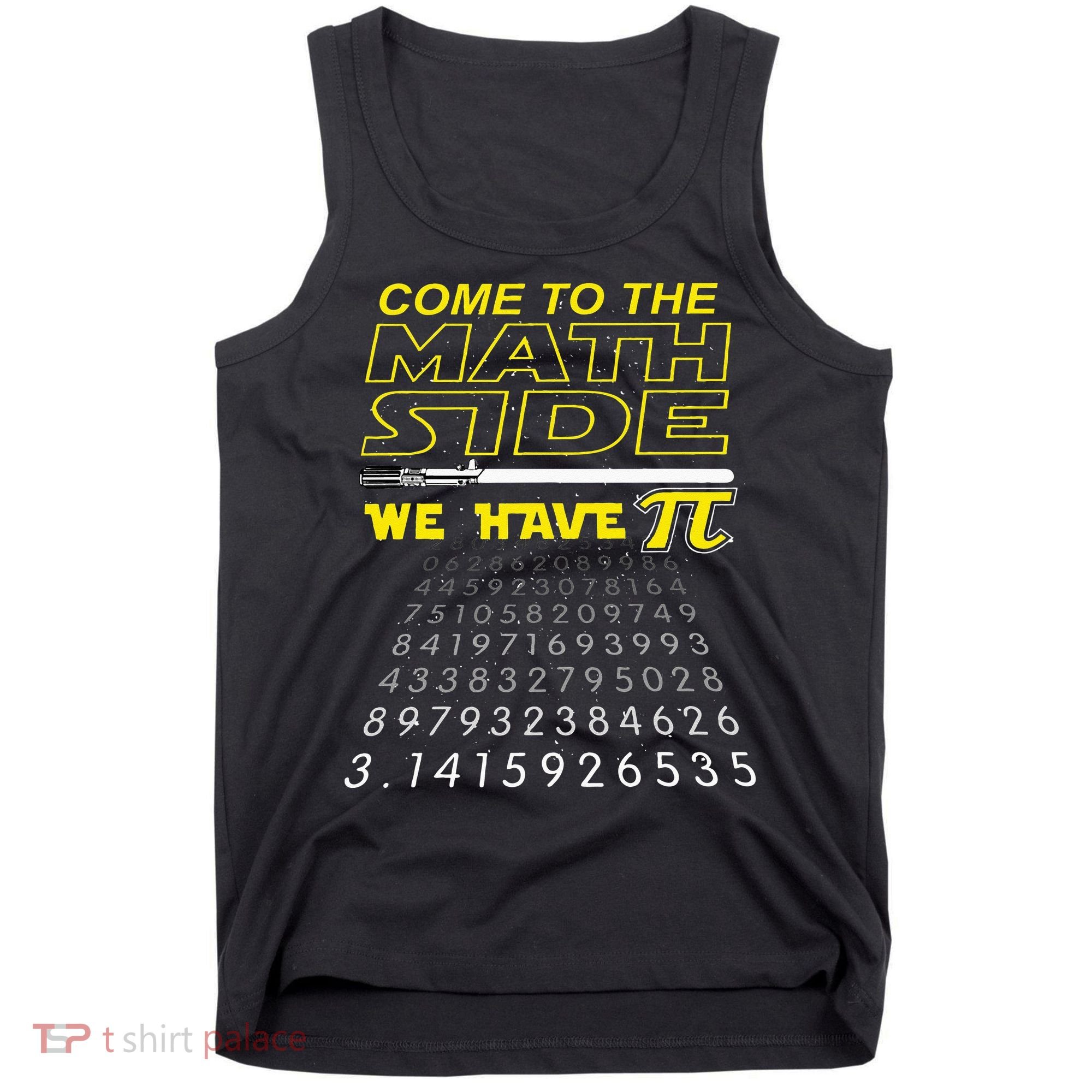 Come To The Math Side We Have Pi Math Geek & Nerd Tank Top
