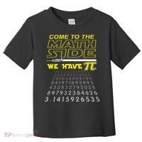 Come To The Math Side We Have Pi Math Geek & Nerd Toddler T-Shirt thumb 0