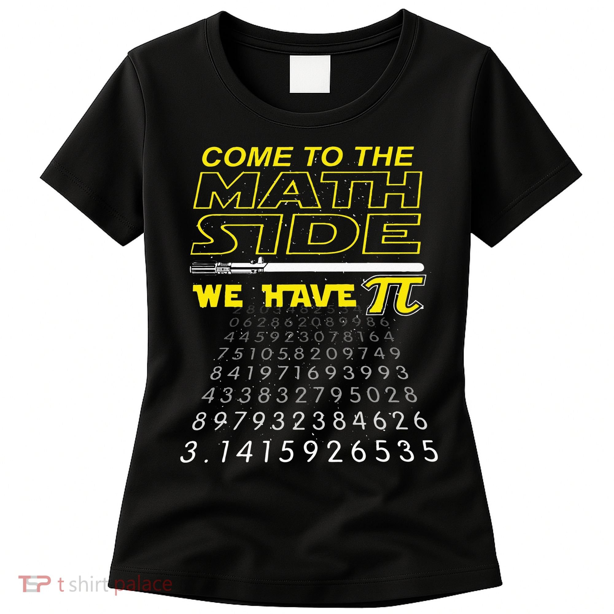 Come To The Math Side We Have Pi Math Geek & Nerd Women's T-Shirt