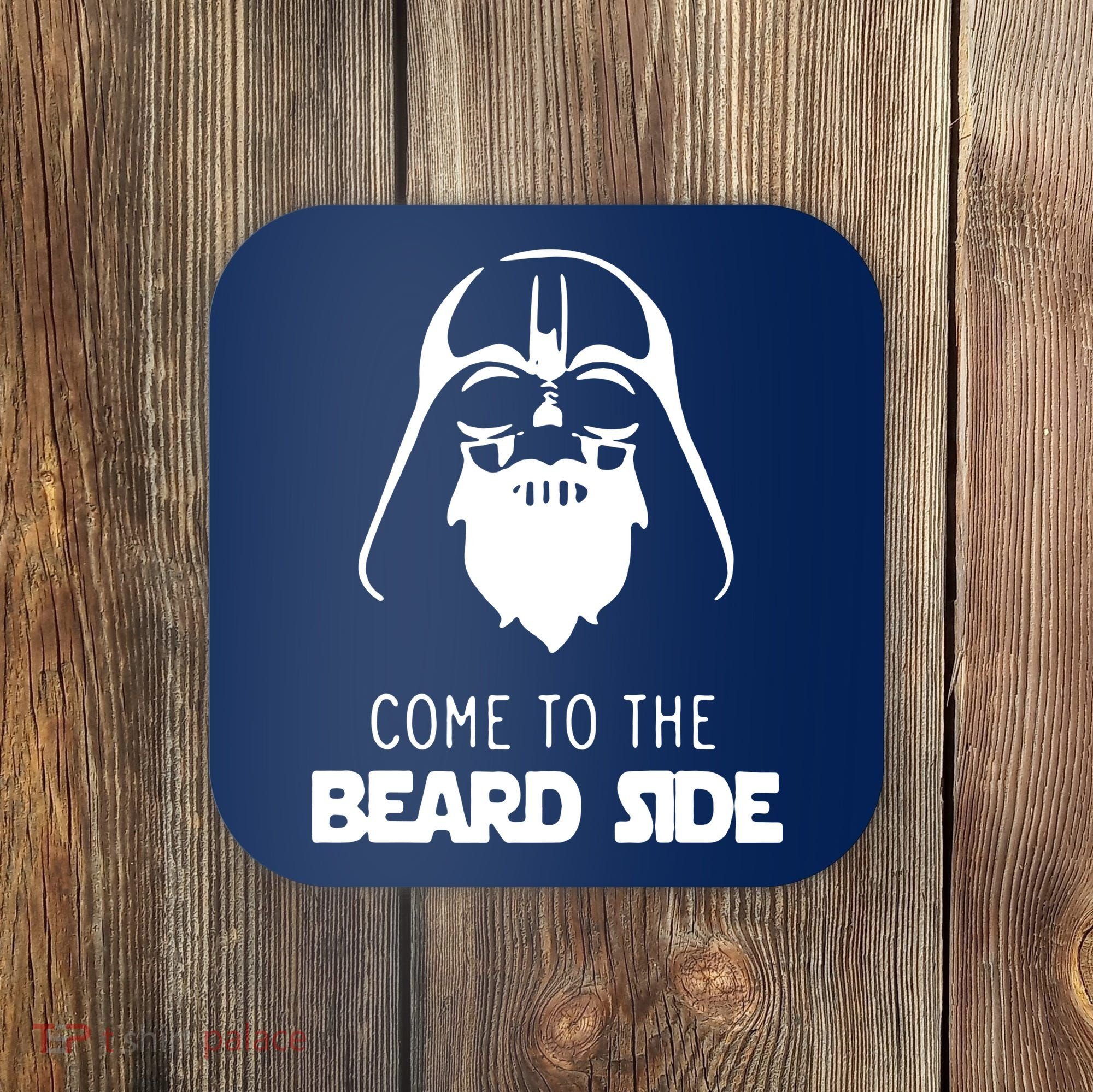 Come To The Beard Side Coaster