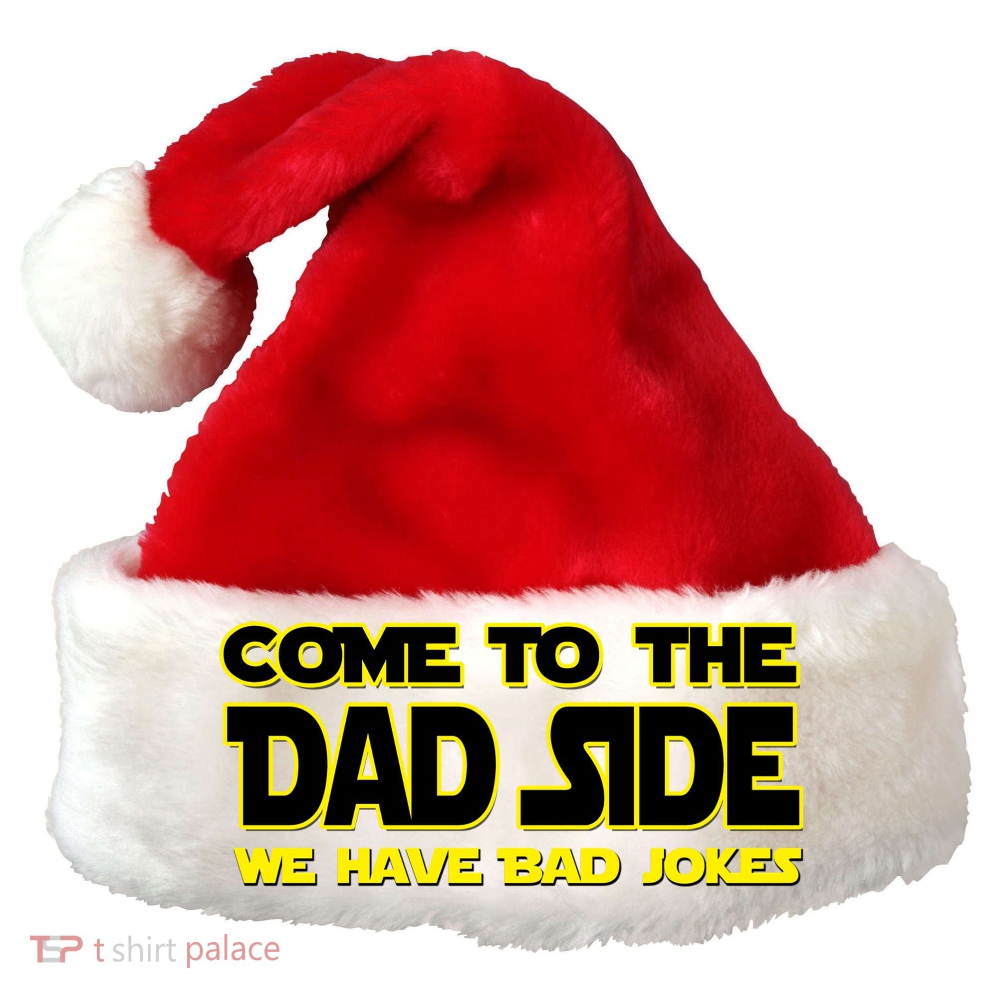 Come To The Dad Side We Have Bad Jokes Santa Hat