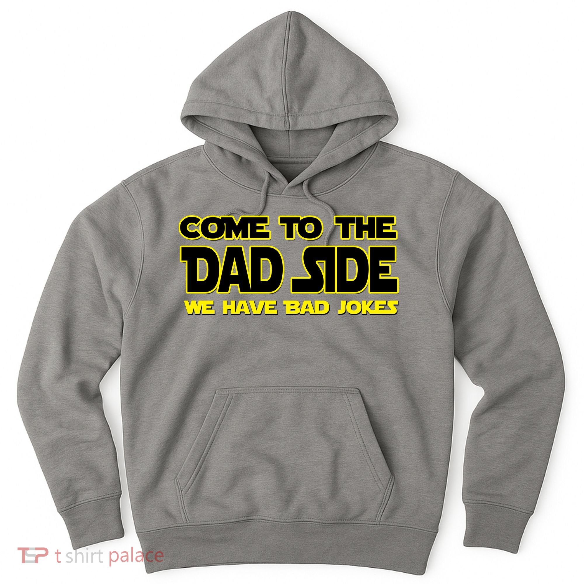 Come To The Dad Side We Have Bad Jokes Hoodie