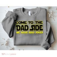 Come To The Dad Side We Have Bad Jokes Sweatshirt thumb 2