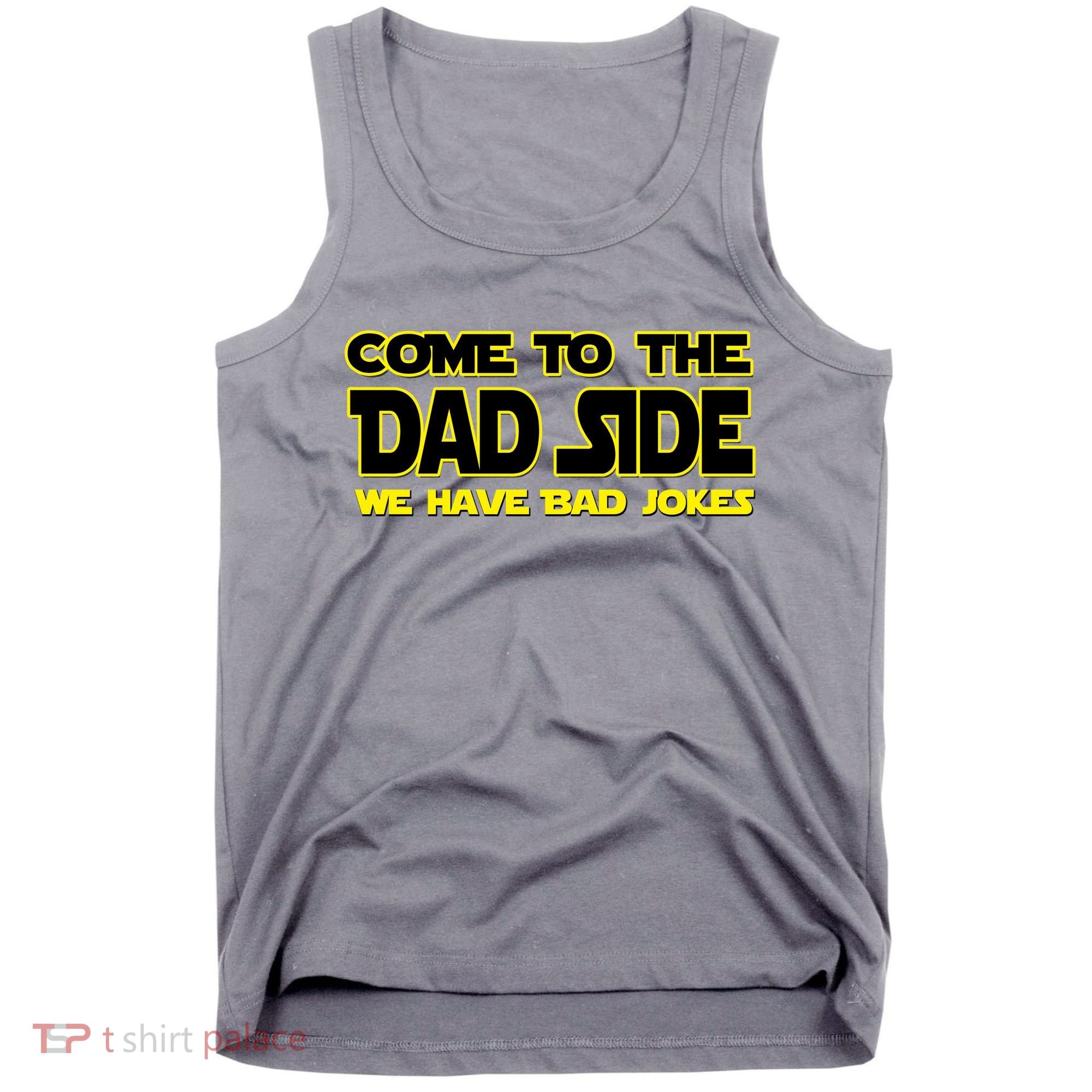 Come To The Dad Side We Have Bad Jokes Tank Top
