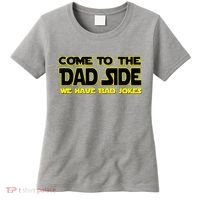 Come To The Dad Side We Have Bad Jokes Women's T-Shirt thumb 0