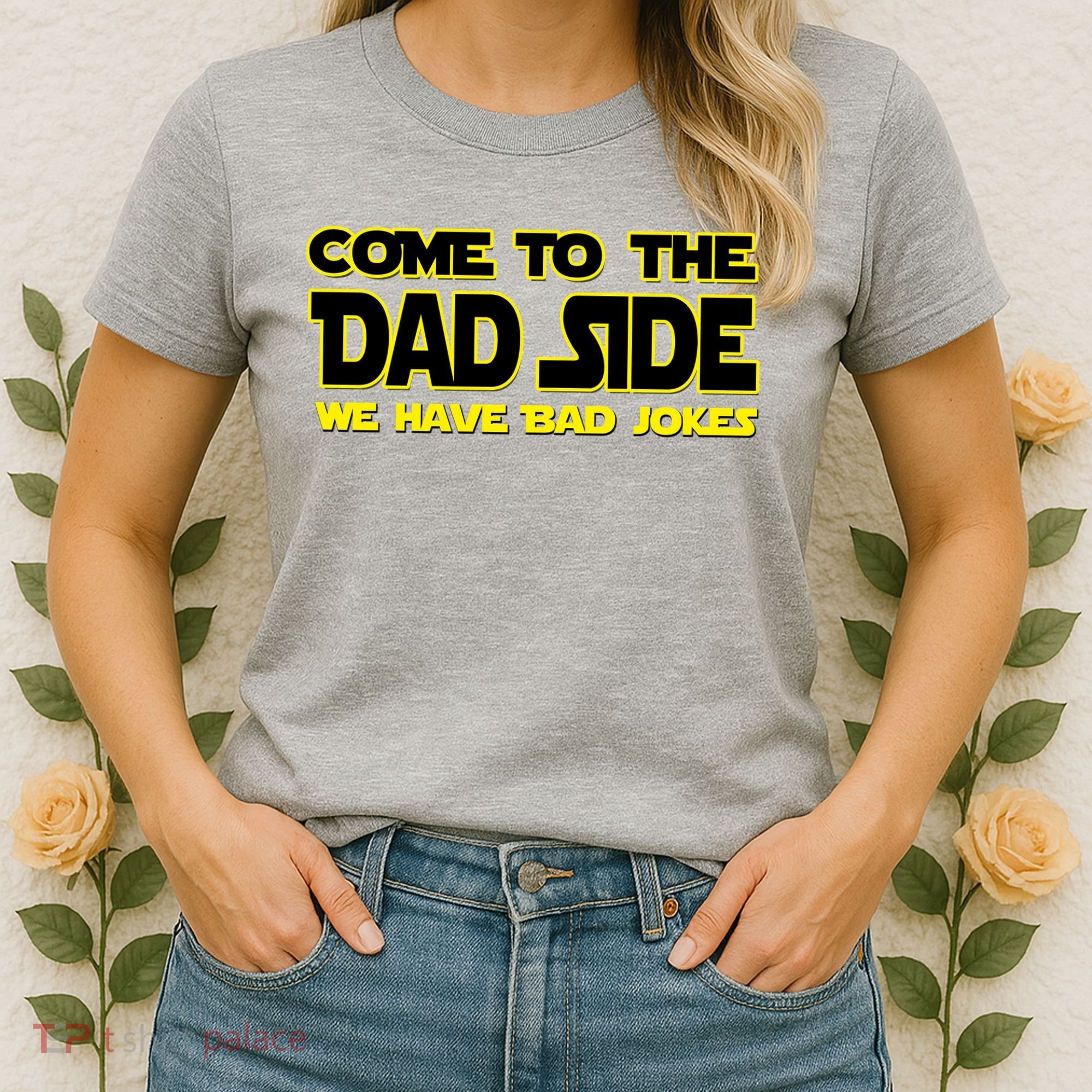 Come To The Dad Side We Have Bad Jokes Women's T-Shirt