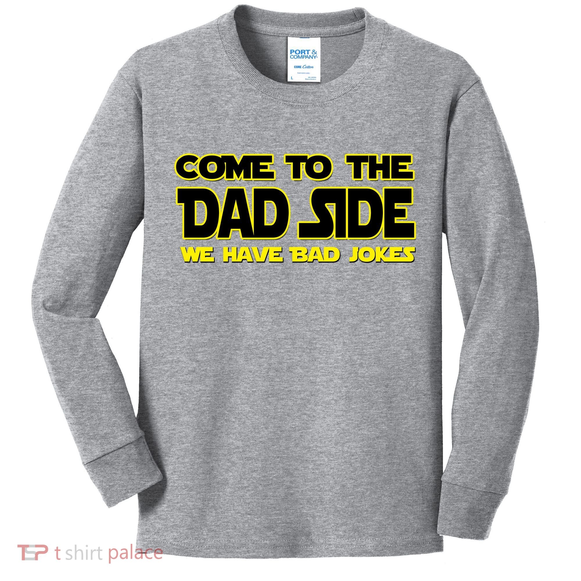 Come To The Dad Side We Have Bad Jokes Kids Long Sleeve Shirt