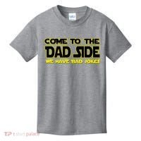 Come To The Dad Side We Have Bad Jokes Kids T-Shirt thumb 0