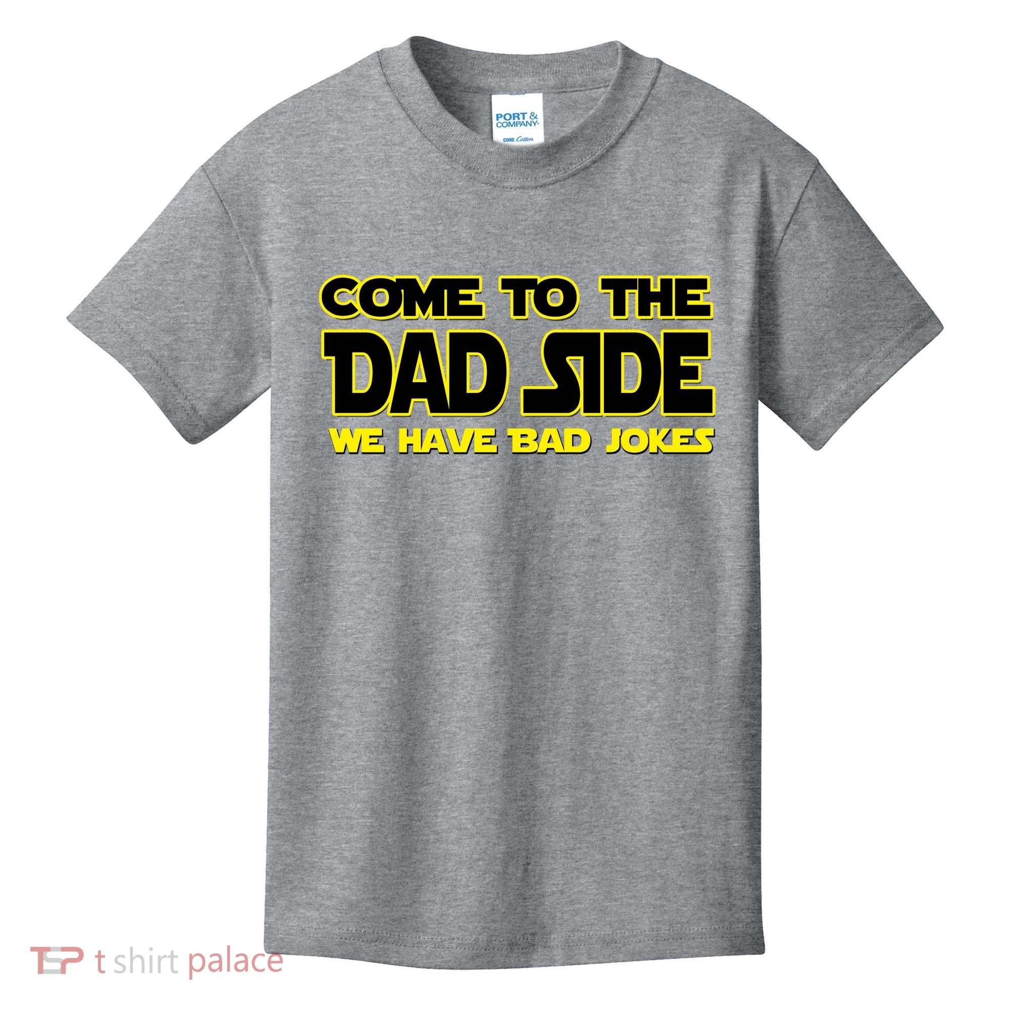 Come To The Dad Side We Have Bad Jokes Kids T-Shirt
