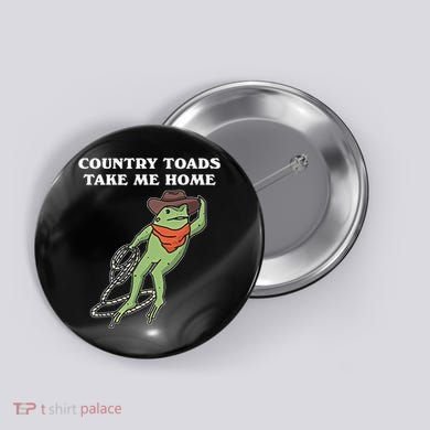 Country Toads Take Me Home Cowboy Frog Funny Western Button