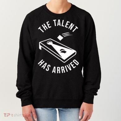 Cornhole The Talent Has Arrived Gift Women's Sweatshirt