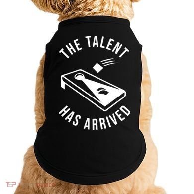 Cornhole The Talent Has Arrived Gift Doggie Tank