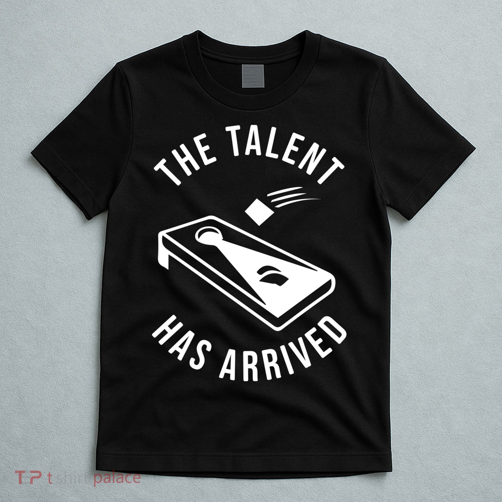 Cornhole The Talent Has Arrived Gift T-Shirt