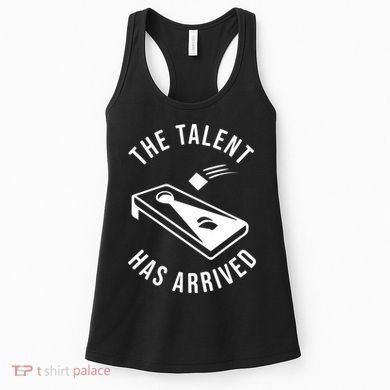 Cornhole The Talent Has Arrived Gift Women's Tank Top