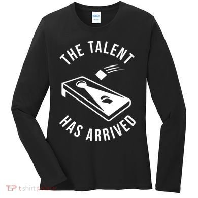 Cornhole The Talent Has Arrived Gift Women's Long Sleeve Shirt