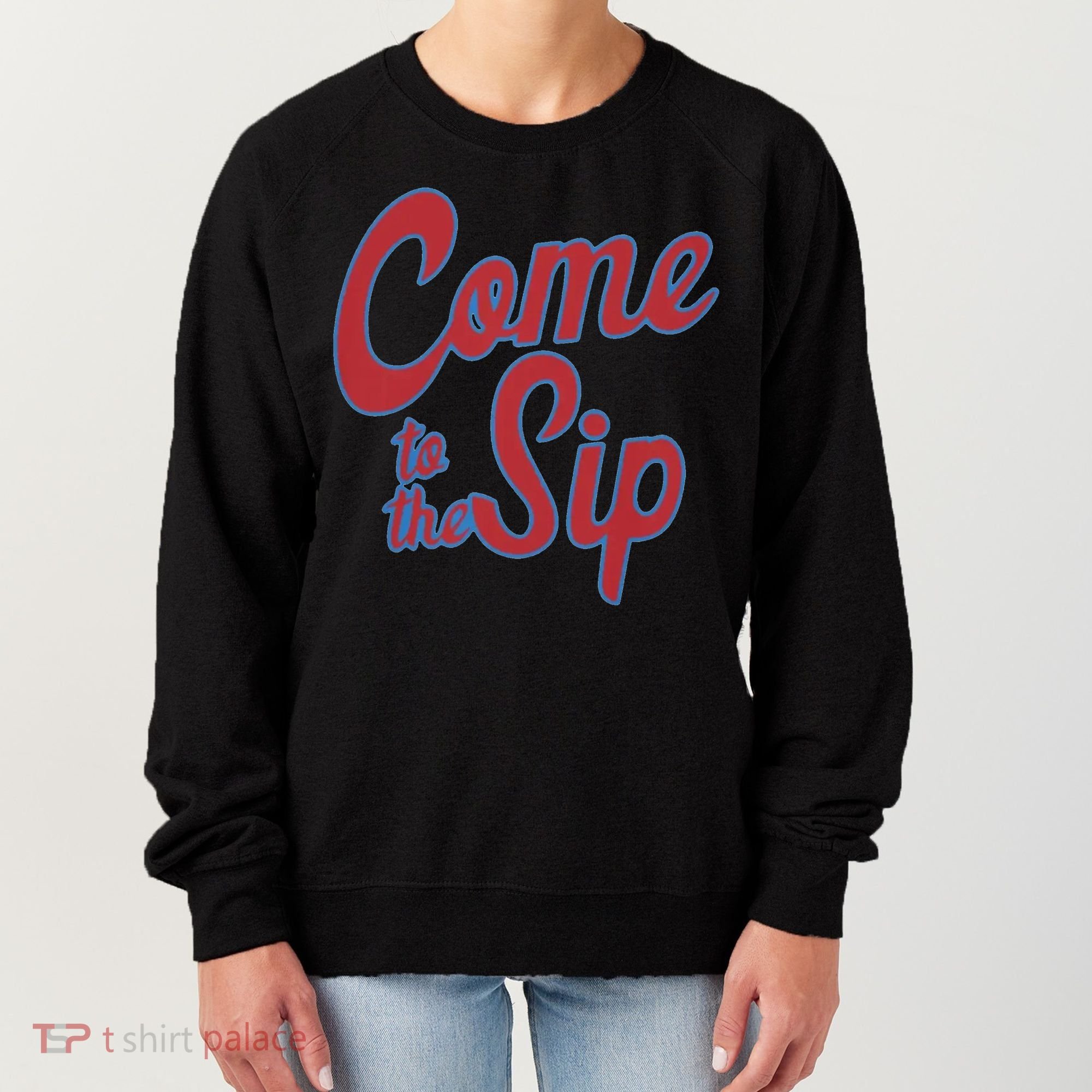 Come To The Sip Women's Sweatshirt