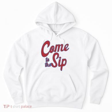 Come To The Sip Hoodie