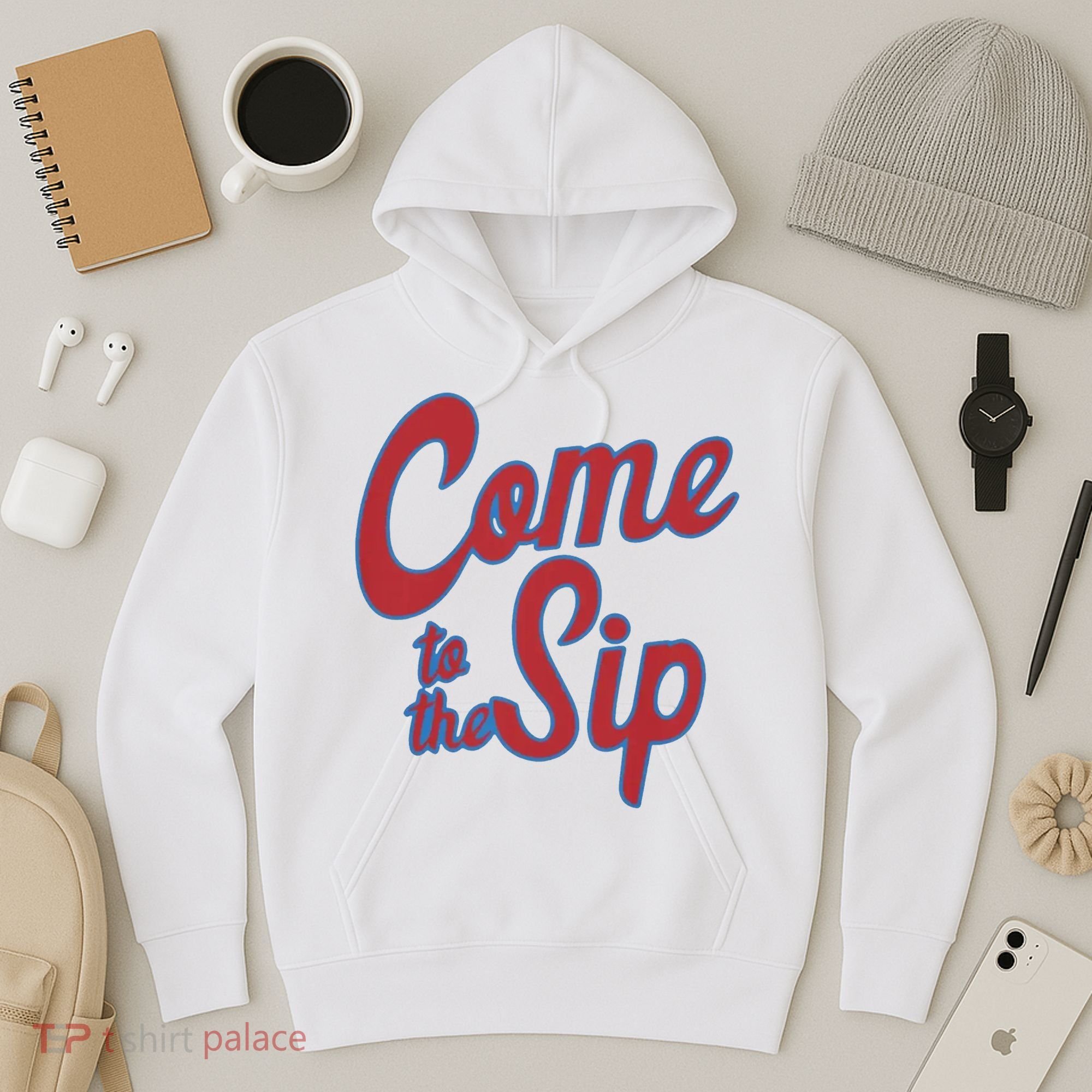 Come To The Sip Hoodie