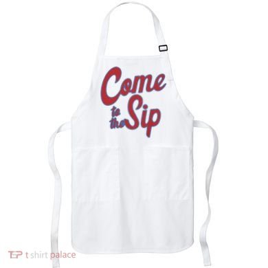 Come To The Sip Apron