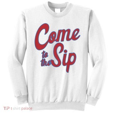 Come To The Sip Sweatshirt