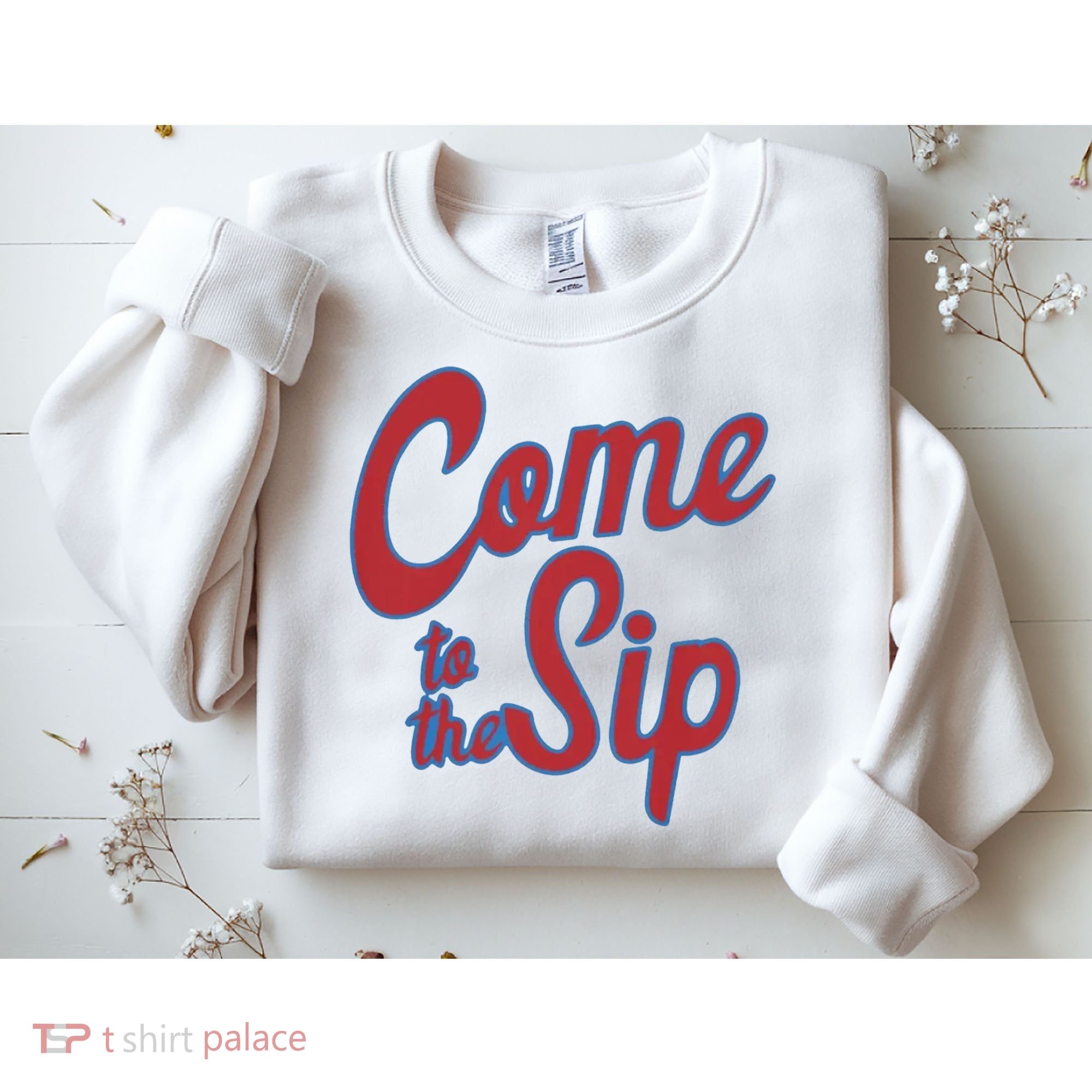 Come To The Sip Sweatshirt