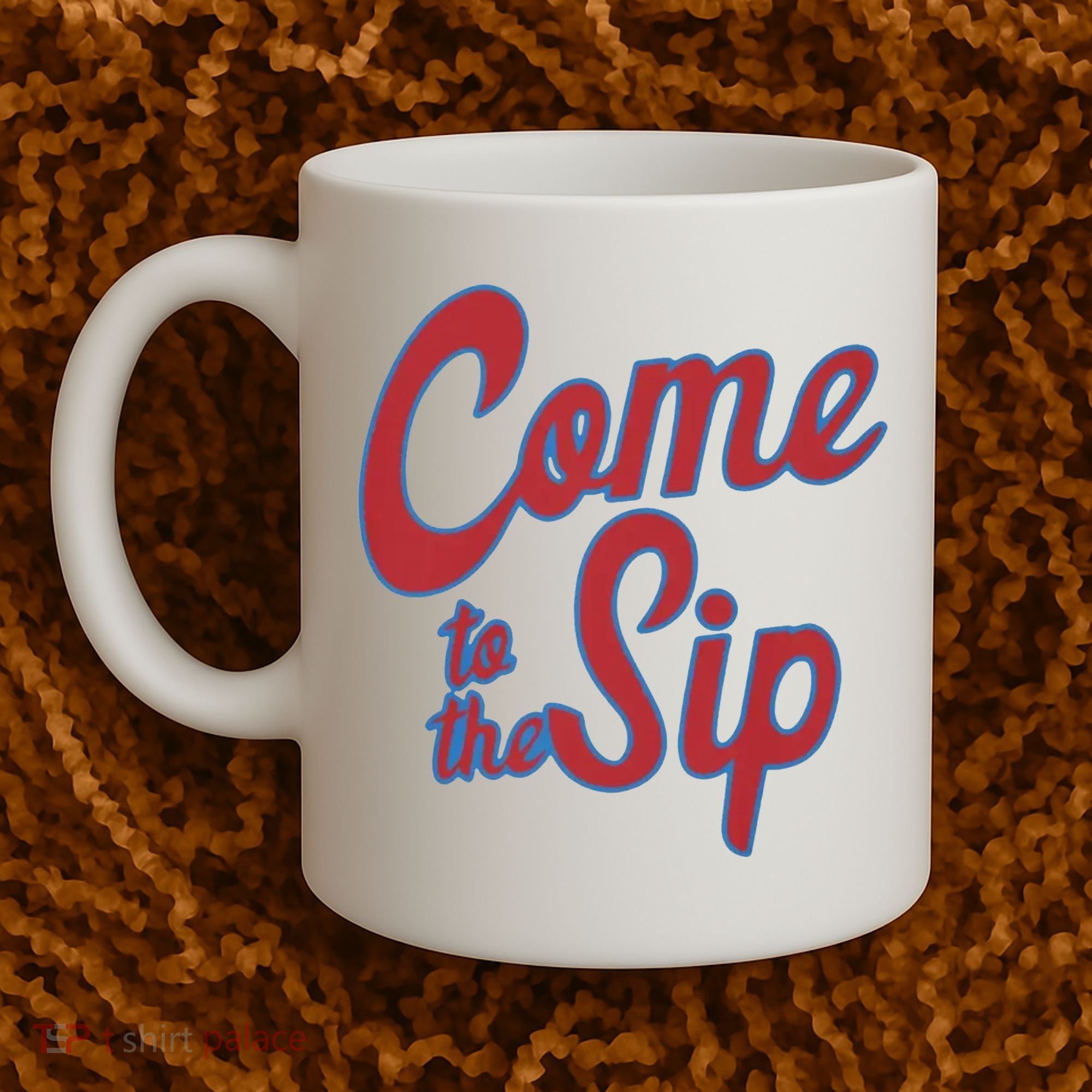 Come To The Sip Coffee Mug