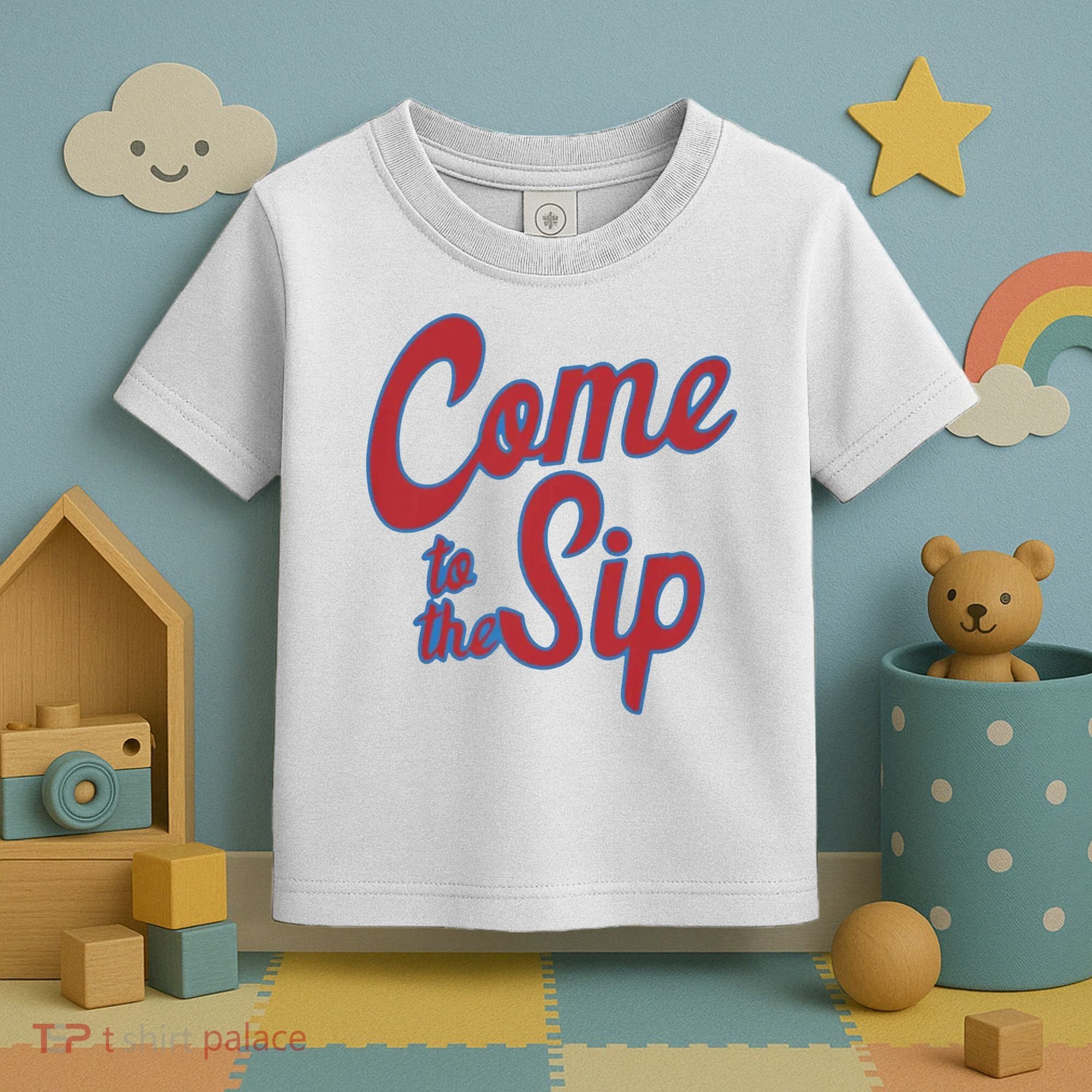 Come To The Sip Toddler T-Shirt