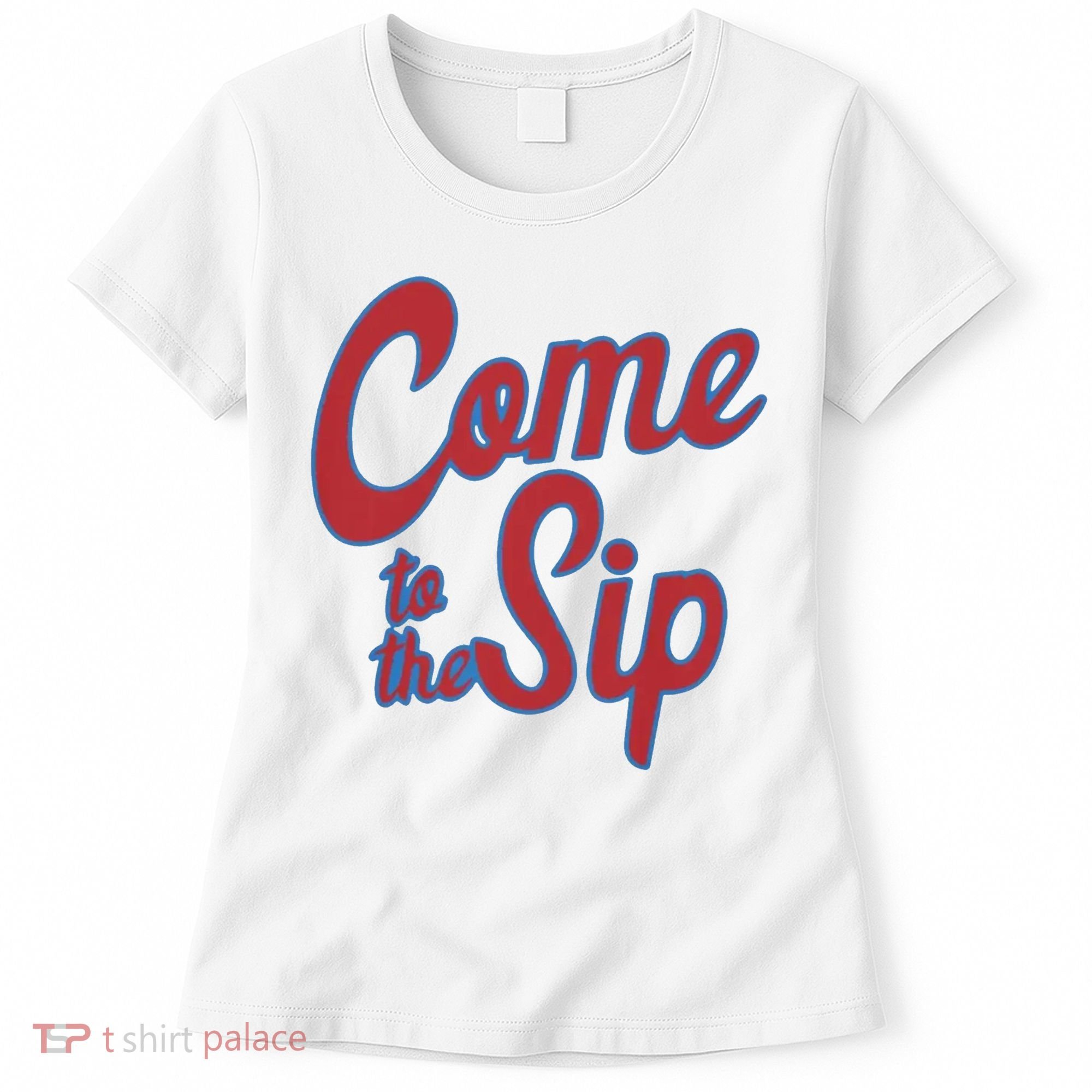 Come To The Sip Women's T-Shirt