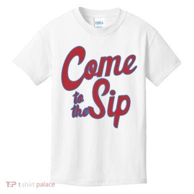 Come To The Sip Kids T-Shirt