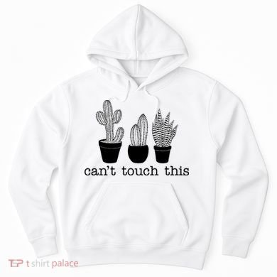 Can't Touch This Funny Cactus Hoodie