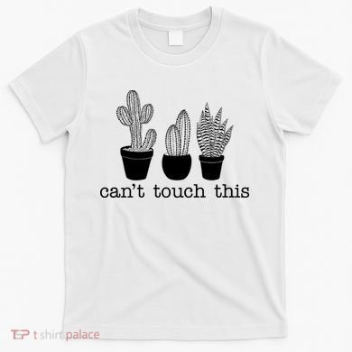 Can't Touch This Funny Cactus T-Shirt