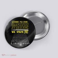 Come To The Math Side We Have Pi Math Geek & Nerd Button thumb 0