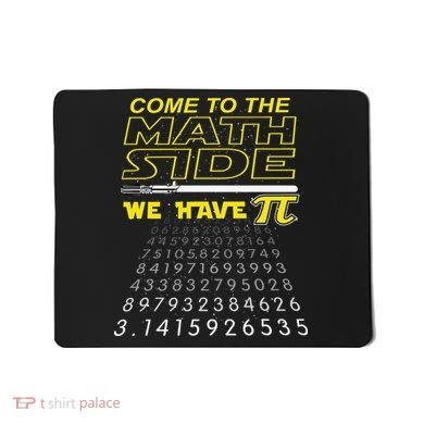 Come To The Math Side We Have Pi Math Geek & Nerd Mousepad