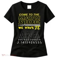 Come To The Math Side We Have Pi Math Geek & Nerd Women's T-Shirt thumb 0