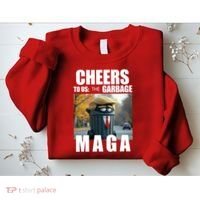 Cheers To The Us Garbage Maga Donald Trump Sweatshirt thumb 2