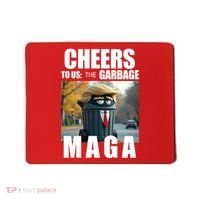 Cheers To The Us Garbage Maga Donald Trump Mousepad thumb 0