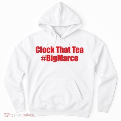 Clock That Tea #Bigmarco Hoodie