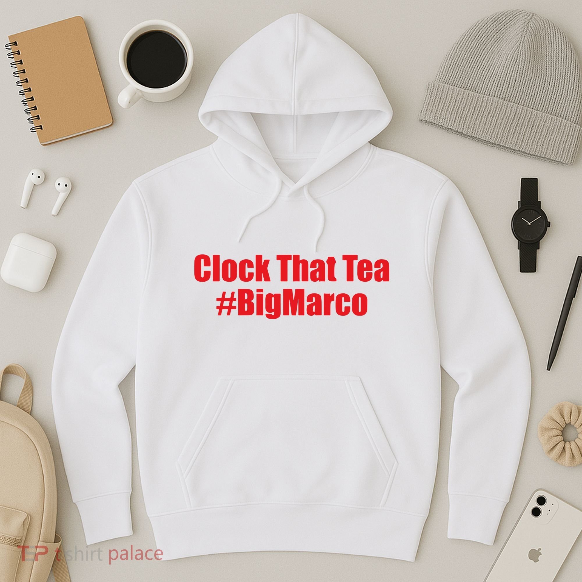 Clock That Tea #Bigmarco Hoodie