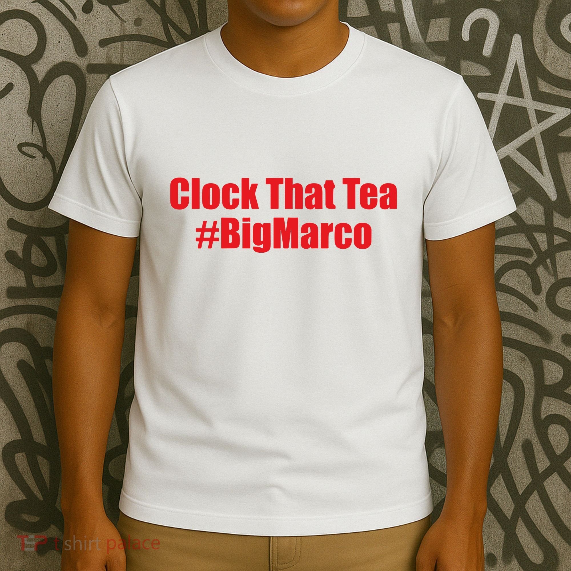 Clock That Tea #Bigmarco T-Shirt