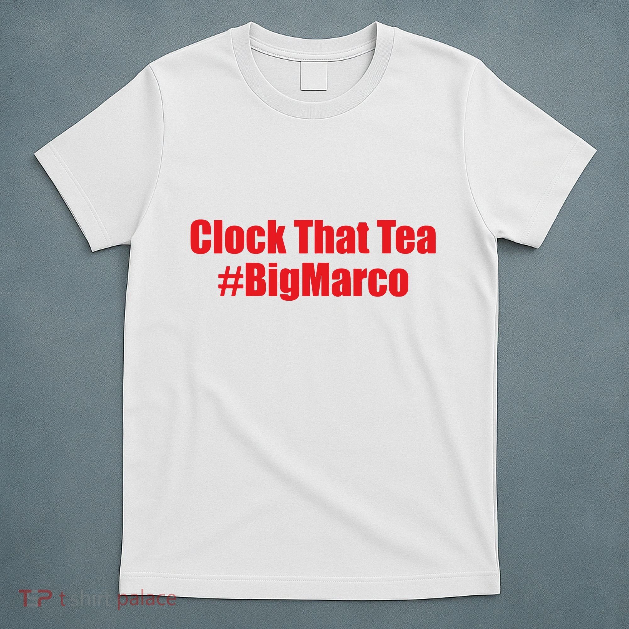 Clock That Tea #Bigmarco T-Shirt