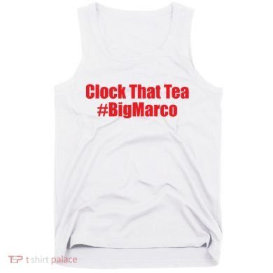 Clock That Tea #Bigmarco Tank Top