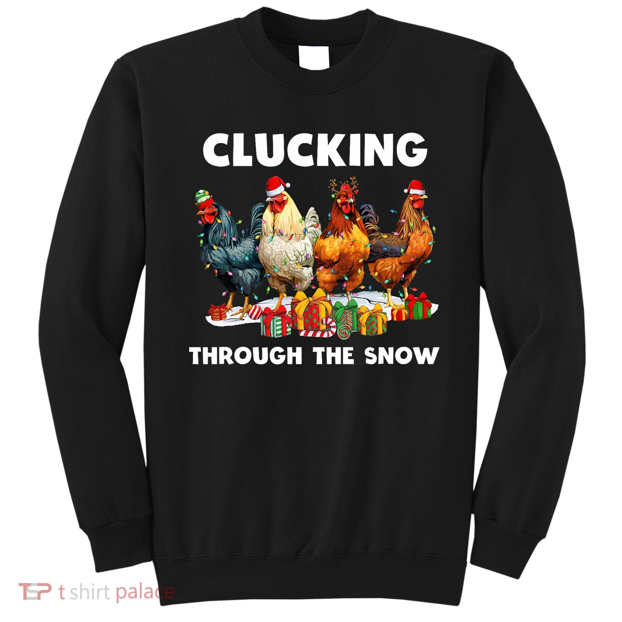 Clucking Through The Snow Funny Chicken Merry Christmas Sweatshirt