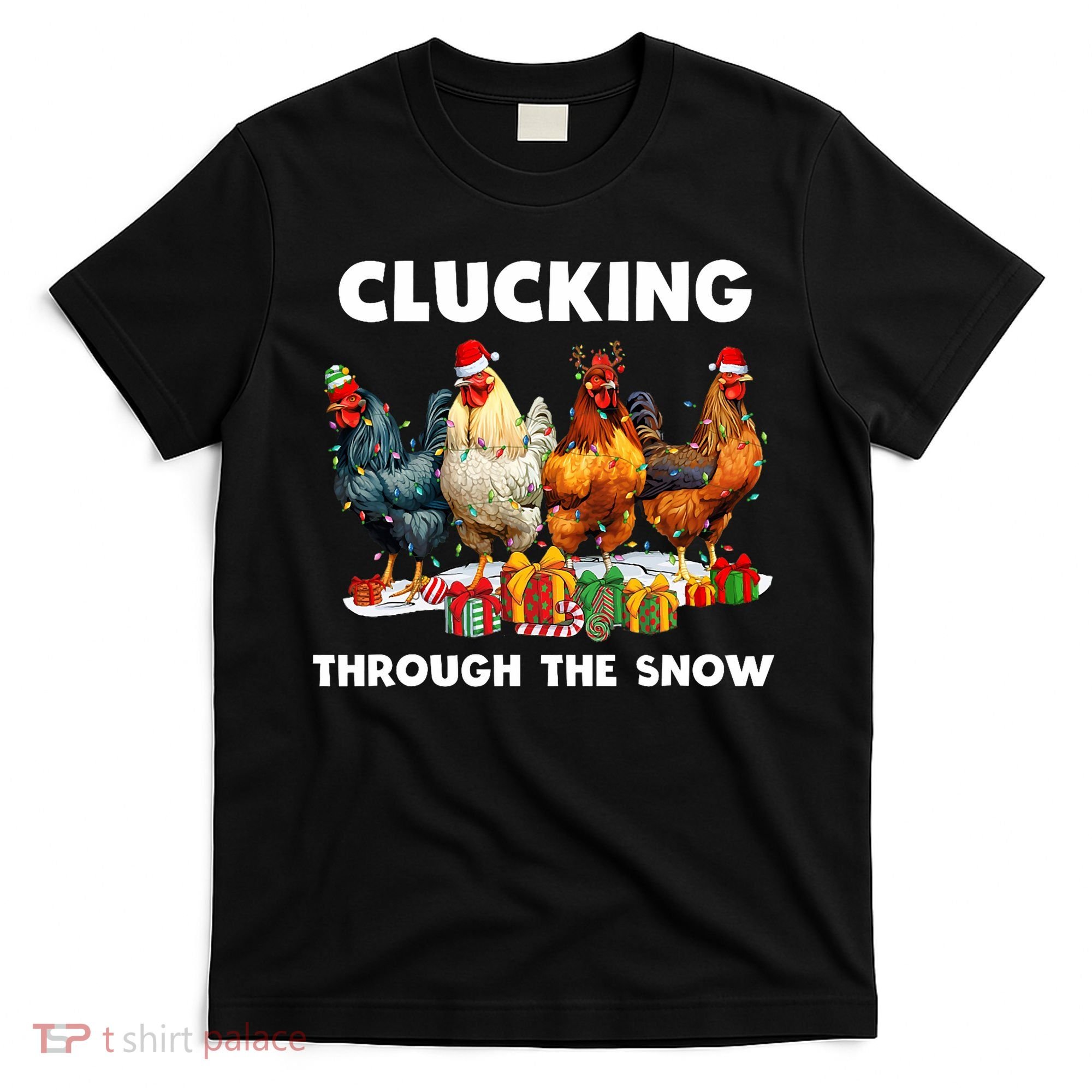 Clucking Through The Snow Funny Chicken Merry Christmas T-Shirt
