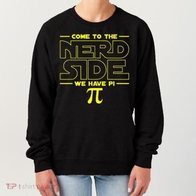 Come To The Nerd Side We Have Pi Nerd Women's Sweatshirt