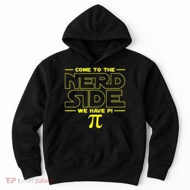 Come To The Nerd Side We Have Pi Nerd Hoodie