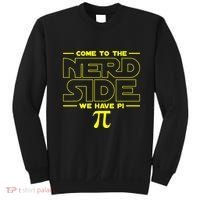 Come To The Nerd Side We Have Pi Nerd Sweatshirt thumb 0