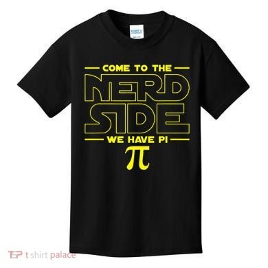 Come To The Nerd Side We Have Pi Nerd Kids T-Shirt