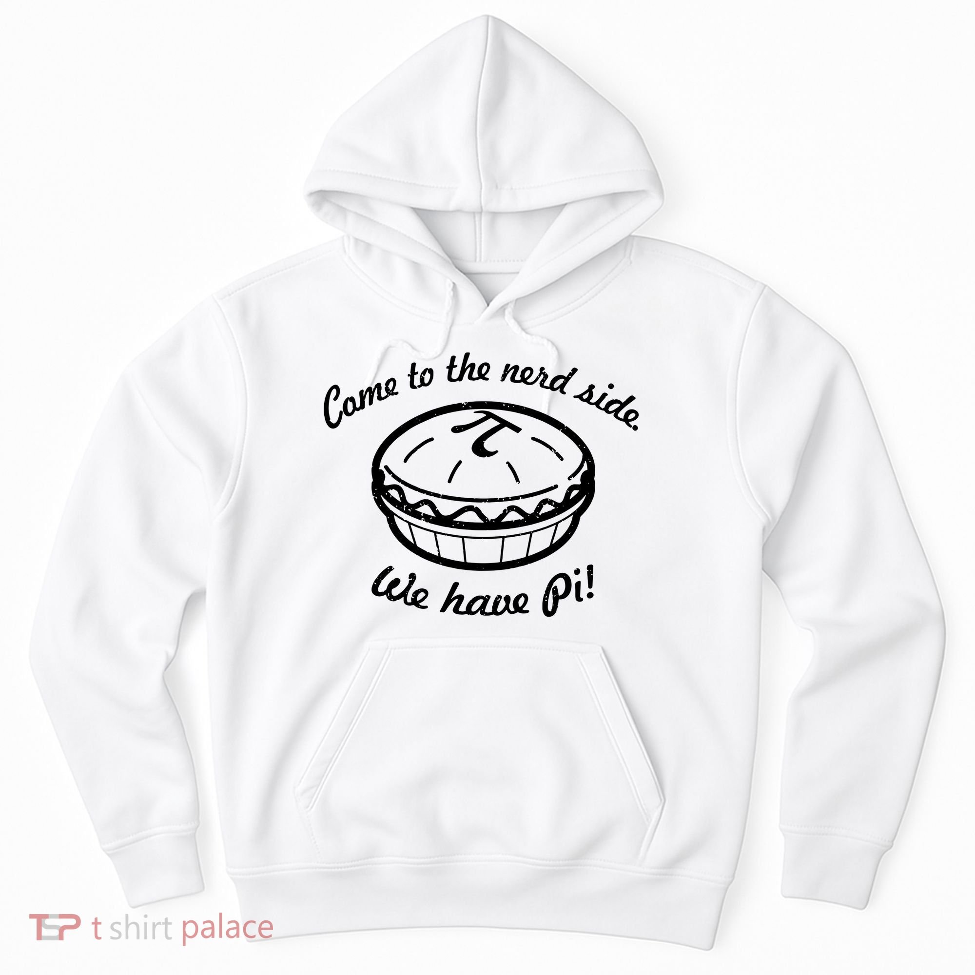 Come To The Nerd Side We Have Pi Hoodie