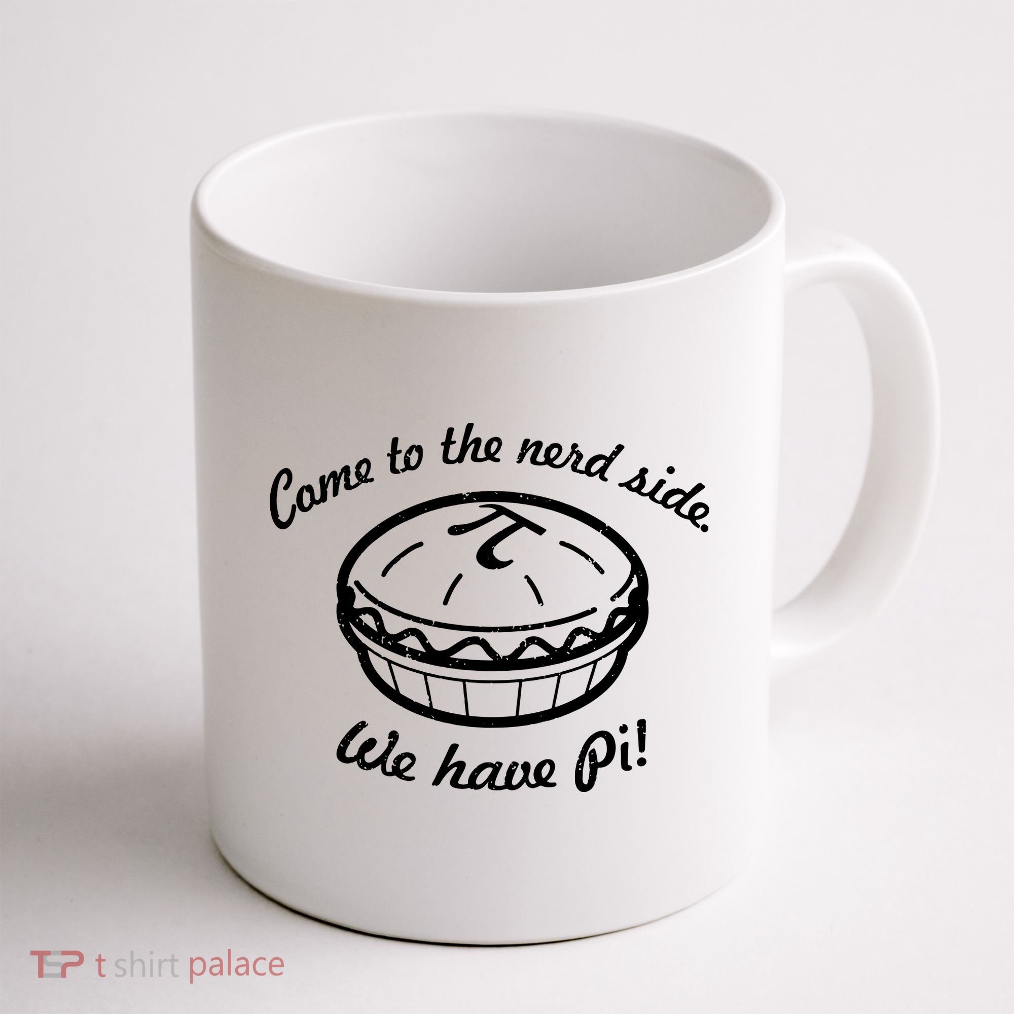 Come To The Nerd Side We Have Pi Coffee Mug